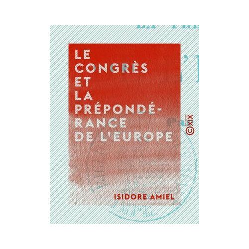Le Congrès Et La Prépondérance De L'europe