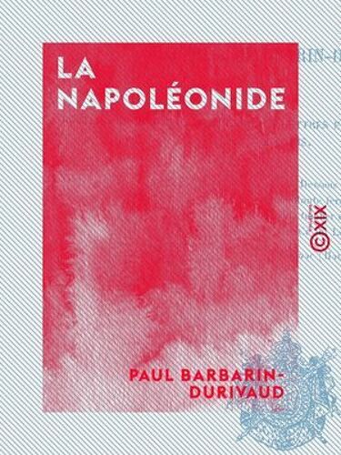 La Napoléonide - Poème Épique Et Historique