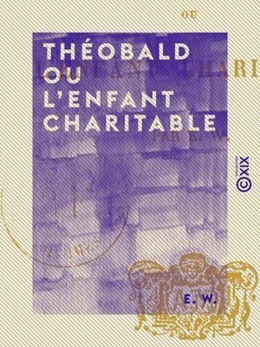 Théobald Ou L'enfant Charitable