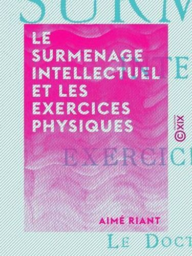 Le Surmenage Intellectuel Et Les Exercices Physiques