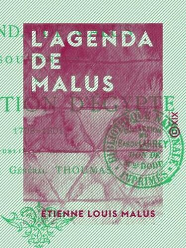 L'agenda De Malus - Souvenirs De L'expédition D'égypte, 1798-1801