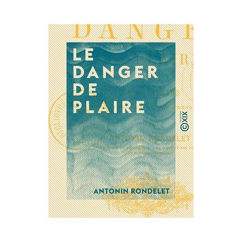 Le Danger De Plaire - Suivi De Nouvelles Destinées Aux Jeunes Personnes
