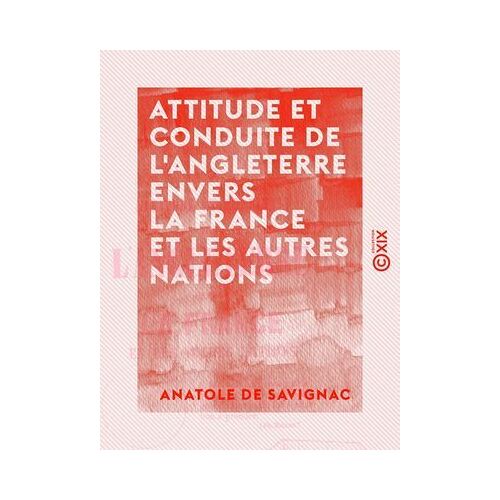 Attitude Et Conduite De L'angleterre Envers La France Et Les Autres Nations