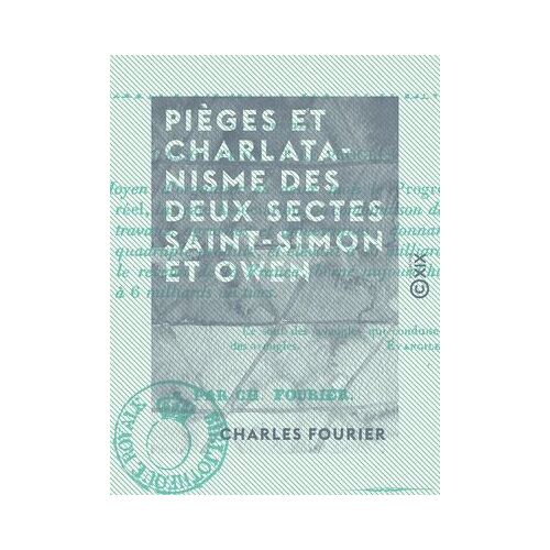 Pièges Et Charlatanisme Des Deux Sectes Saint-Simon Et Owen - Qui Promettent L'association Et Le Progrès