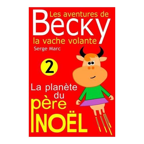 Les Aventures De Becky La Vache Volante. Tome 2