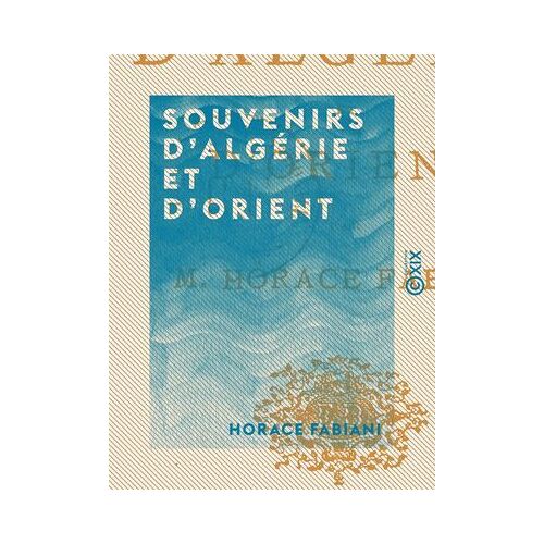 Souvenirs D'algérie Et D'orient