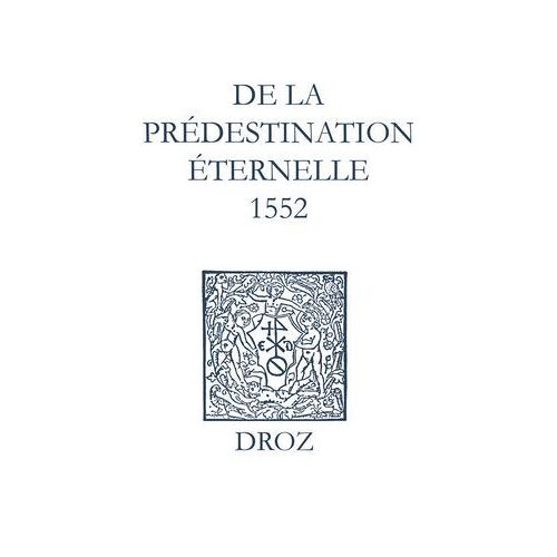 Recueil Des Opuscules 1566. De La Prédestination Éternelle (1552)