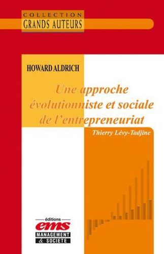 Howard Aldrich - Une Approche Évolutionniste Et Sociale De L'entrepreneuriat