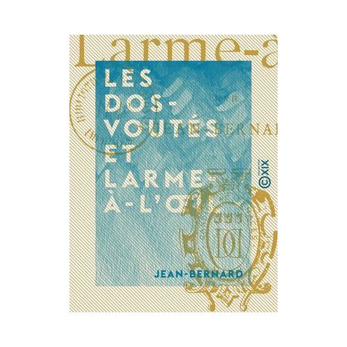 Les Dos-Voutés Et Larme-À-L'?il