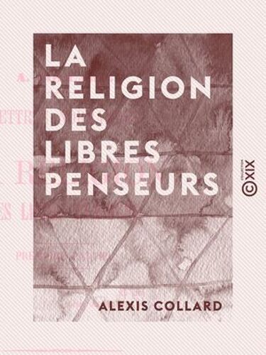 La Religion Des Libres Penseurs - Lettres Normandes
