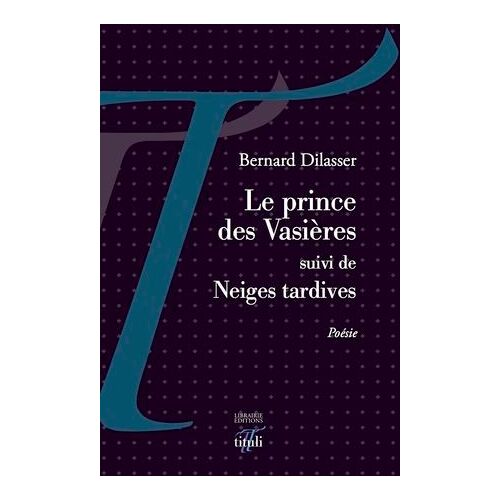 Le Prince Des Vasières Suivi De Neiges Tardives