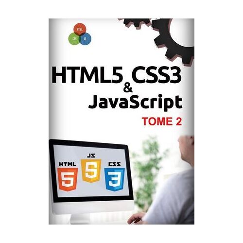 Html5, Css3, Javascript Tome 2
