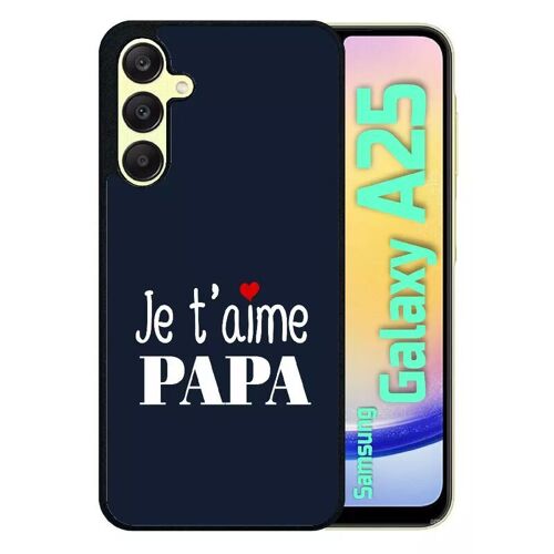 Coque Pour Galaxy A25 - Je T Aime Papa Fond Bleu - Silicone - Noir