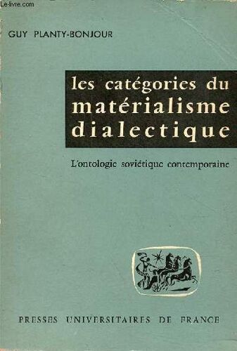 Les Catégories Du Matérialisme Dialectique - L Ontologie Soviétique Contemporaine.