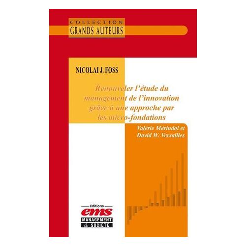 Nicolai J. Foss - Renouveler L'étude Du Management De L'innovation Grâce À Une Approche Par Les Micro-Fondations