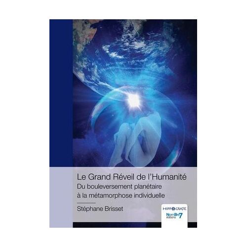 Le Grand Réveil De L'humanité - Du Bouleversement Planétaire À La Métamorphose Individuelle