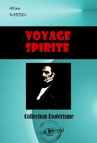 Voyage Spirite En 1862 [Édition Intégrale Revue Et Mise À Jour]