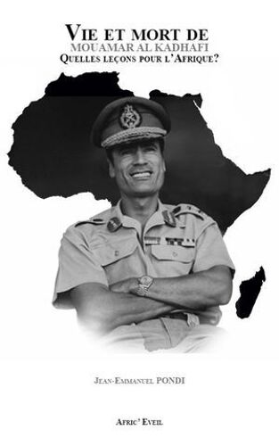 Vie Et Mort De Mouamar Al-Kadhafi, Quelles Leçons Pour L'afrique ?