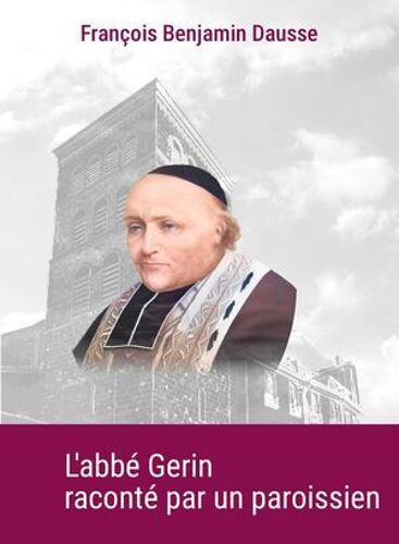 L'abbé Gerin Raconté Par Un Paroissien