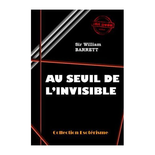 Au Seuil De L'invisible [Édition Intégrale Revue Et Mise À Jour]