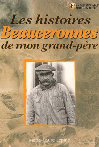Les Histoires Beauceronnes De Mon Grand-Père
