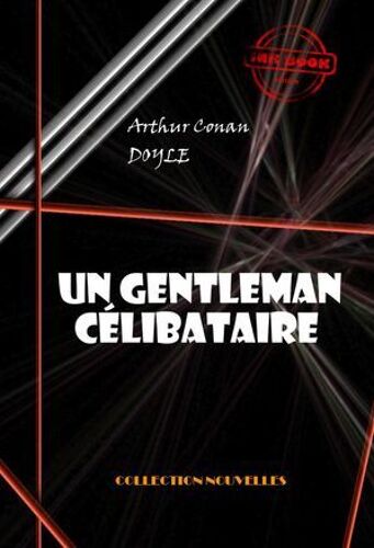 Un Gentleman Célibataire [Édition Intégrale Illustrée, Revue Et Mise À Jour]