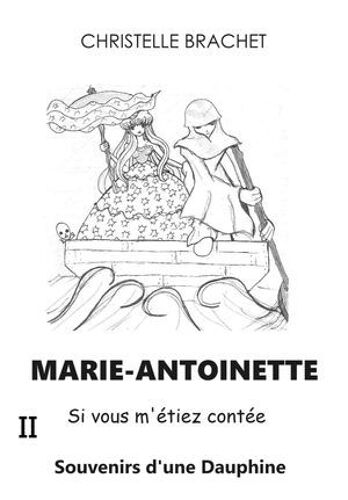 Marie-Antoinette, Si Vous M'étiez Contée - Tome 2