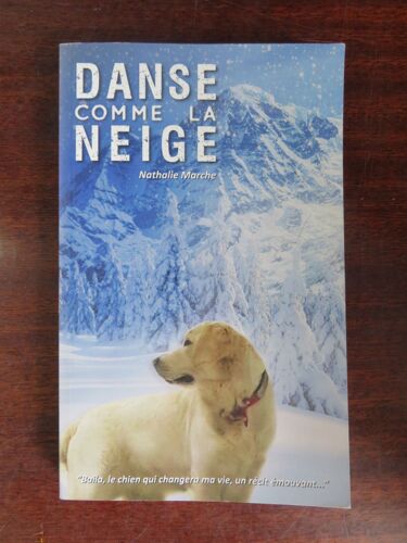 Danse Comme La Neige " Récit " / Nathalie Marche / Auto-Édition