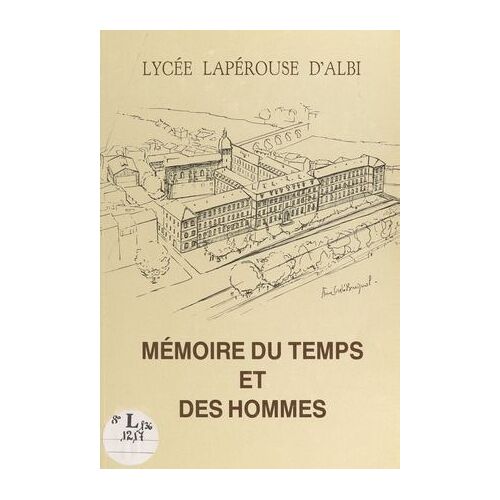 Mémoire Du Temps Et Des Hommes Du Lycée Lapérouse D'albi