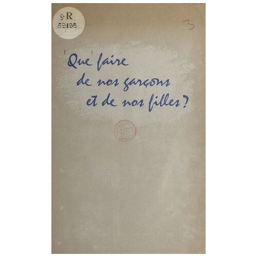Que Faire De Nos Garçons Et De Nos Filles ?