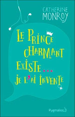 Le Prince Charmant Existe... Je L'ai Inventé