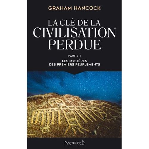 La Clé De La Civilisation Perdue (Partie 1) - Les Mystères Des Premiers Peuplements