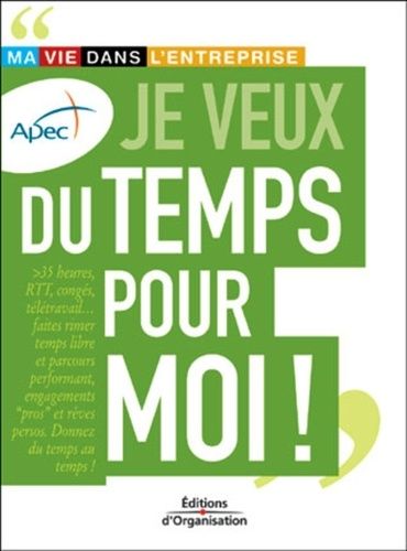 Je Veux Du Temps Pour Moi !: Ma Vie Dans L'entreprise