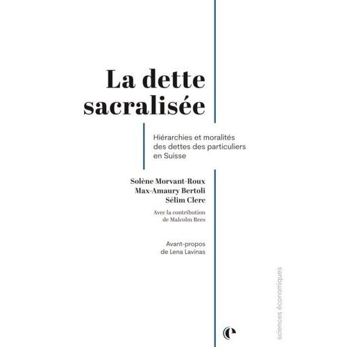 La Dette Sacralisée - Hiérarchies Et Moralités Des Dettes Des Particuliers En Suisse