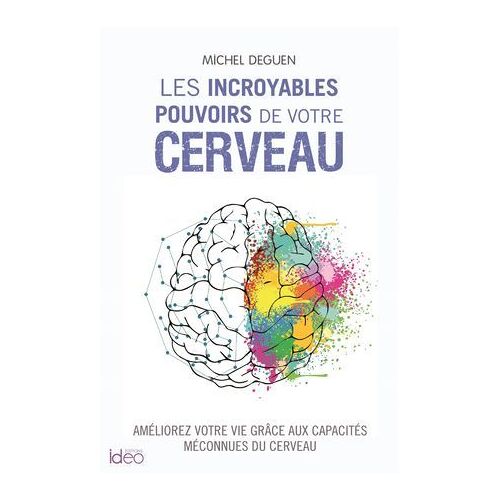 Les Incroyables Pouvoirs De Votre Cerveau