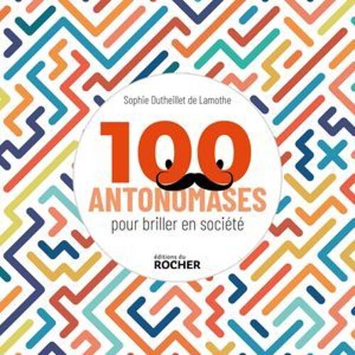 100 Antonomases Pour Briller En Société