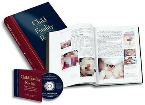 Child Fatality Review: Interdisciplinary Guide And Photographic Reference With Supplementary Cd-Rom
