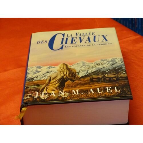 La Vallee Des Chevaux . . . Les Enfants De La Terre . Tome Deux . . . Jean Marc . Auel . Nee En 1943 . Ecrivaine Americaine Connue Sous Le Nom De Son Mari . . . France Loisirs . 1992 .