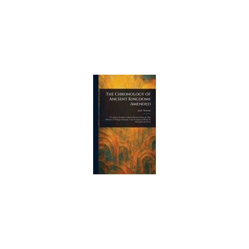 The Chronology Of Ancient Kingdoms Amended