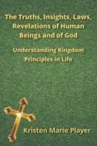 The Truths, Insights, Laws, Revelations Of Human Beings And Of God