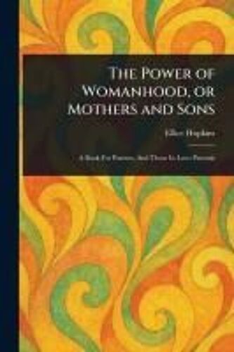 The Power Of Womanhood, Or Mothers And Sons