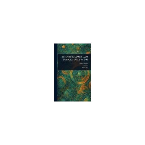 Scientific American Supplement, No. 601