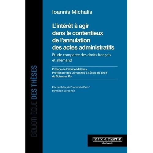 L'intérêt À Agir Dans Le Contentieux De L'annulation Des Actes Administratifs - Etude Comparée Des Droits Français Et Allemand