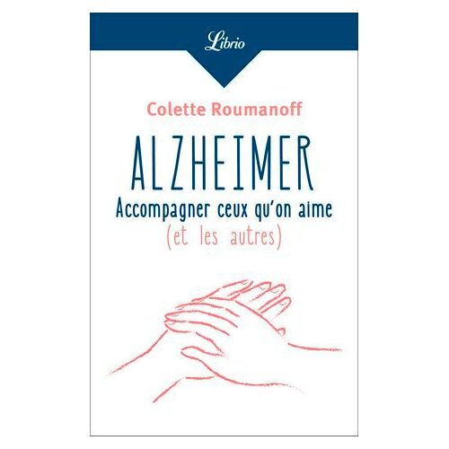 Alzheimer : Accompagner Ceux Quon Aime