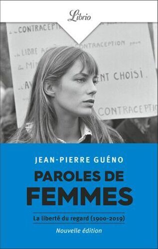 Paroles De Femmes. La Liberté Du Regard (1900-2019)