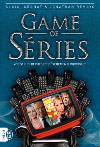 Game Of Séries. Vos Séries Revues Et (Sévèrement) Corrigées