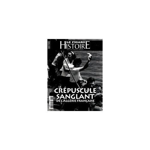Le Figaro Histoire 61 Le Crepuscule Sanglant De L'algerie Francaise