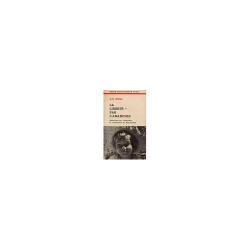 La Liberté - Pas L'Anarchie - Alexander S. Neill