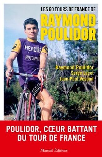 Les 60 Tours De France De Raymond Poulidor