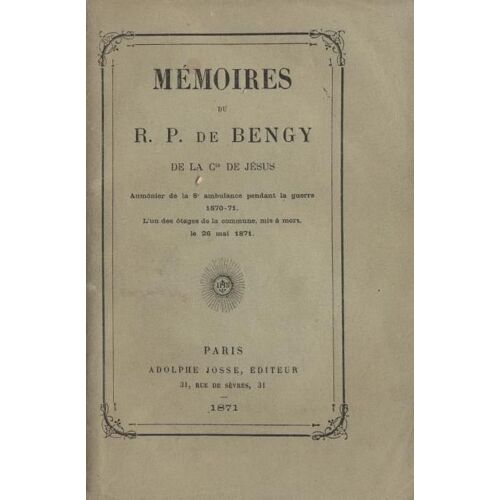 Mémoires Du R. P. De Bengy De La Cie De Jésus [Édité En 1871 Chez Adolphe Josse Éditeur]